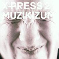 X-Press 2 - Muzikizum PRE-OWNED CD: DISC EXCELLENT
