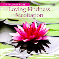 Dr Gillian Ross - Loving Kindness Meditation PRE-OWNED CD: DISC EXCELLENT