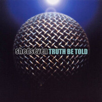 Shed Seven - Truth Be Told PRE-OWNED CD: DISC EXCELLENT