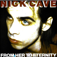 Nick Cave Featuring The Bad Seeds - From Her To Eternity PRE-OWNED CD: DISC EXCELLENT