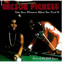 Wilson Pickett - Take Your Pleasure Where You Find It (Best Of The RCA Years) PRE-OWNED CD: DISC EXCELLENT