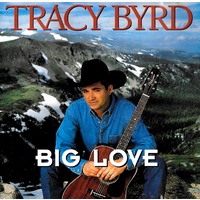 Tracy Byrd - Big Love PRE-OWNED CD: DISC EXCELLENT