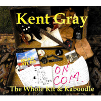 Kent Gray - The Whole Kit and Kaboodle PRE-OWNED CD: DISC EXCELLENT