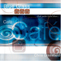 Chris Glassfield - Blue Glass Cafe PRE-OWNED CD: DISC EXCELLENT