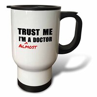 Trust me Im Almost a Doctor Medical Medicine or phd Humour Student Gift - Travel Mug, 414ml (14oz), Stainless Steel 3dRose