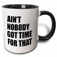 Ain't Nobody got time for That. Black. - Two Tone Mug, 325 ml (11oz), Black/White -3dRose