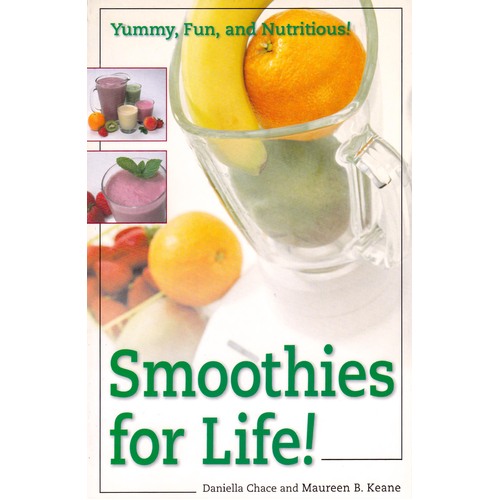 Smoothies for Life: Yummy, Fun and Nutritious Paperback Book