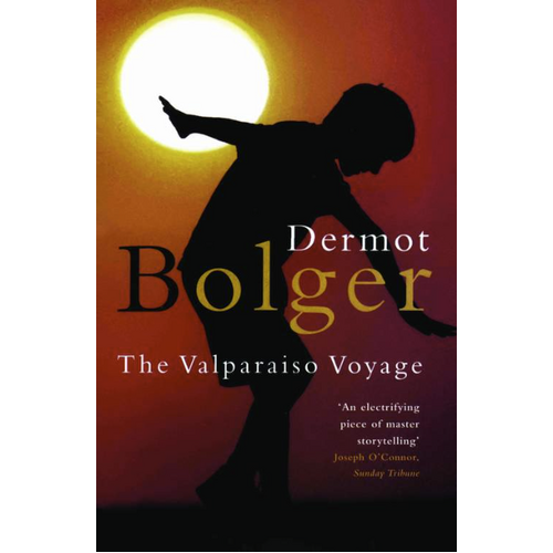 The Valparaiso Voyage -Dermot Bolger Novel Book