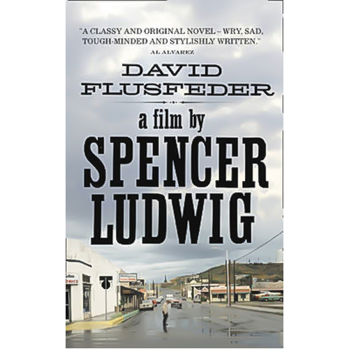 A Film by Spencer Ludwig -David Flusfeder Novel Book