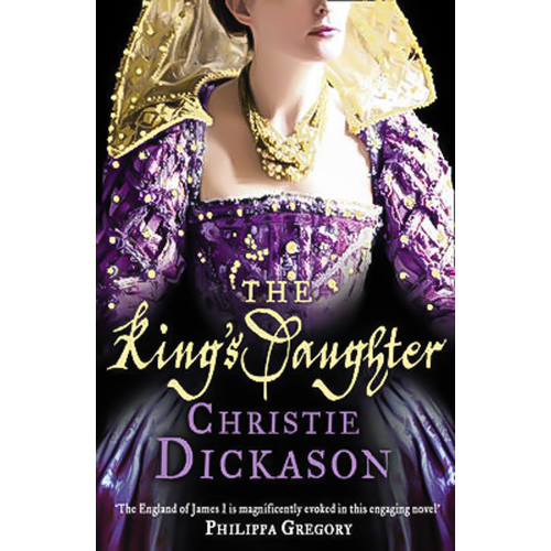The King&#39;s Daughter -Christie Dickason Novel Book