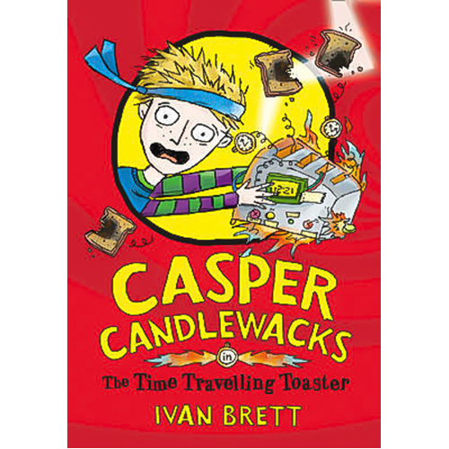 Casper Candlewacks in the Time Travelling Toaster (Casper Candlewacks, Book 4) Book