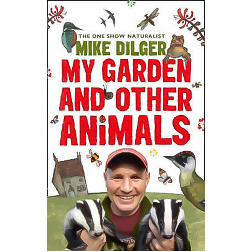 My Garden and Other Animals -Christina Holvey Mike Dilger Book