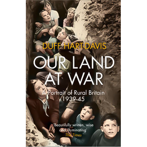Our Land at War: A Portrait of Rural Britain 1939-45 Book