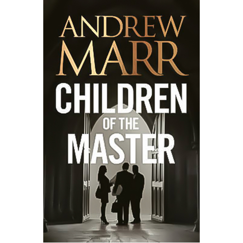 Children of the Master -Andrew Marr Novel Book