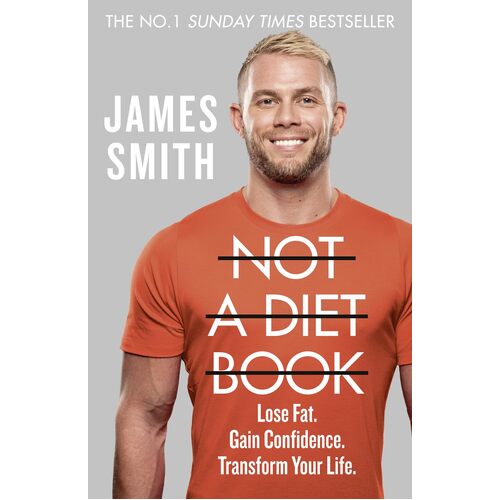 Not a Diet Book: Take Control. Gain Confidence. Change Your Life. - James Smith