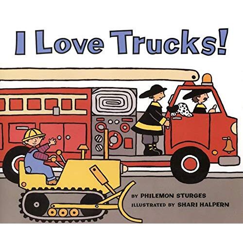 I Love Trucks! -Shari Halpern Philemon Sturges Children&#39;s Book