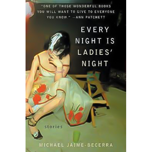 Every Night Is Ladies&#39; Night: Stories -Michael Jaime-Becerra Book