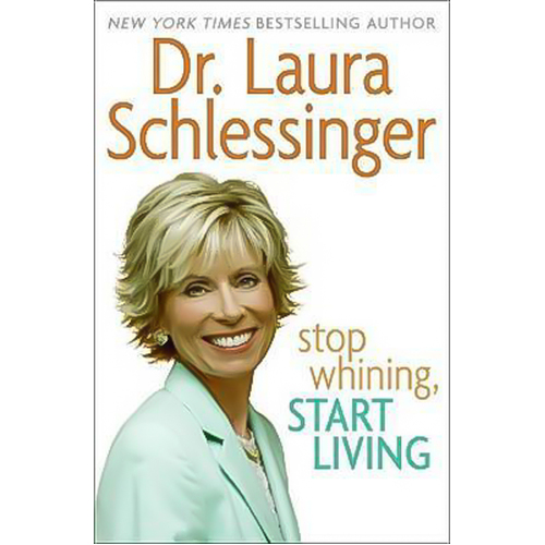 Stop Whining, Start Living -Dr Laura C Schlessinger Book