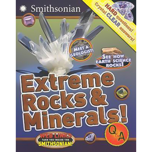 Extreme Rocks and Minerals! Q&amp;A -Smithsonian-Institution Book