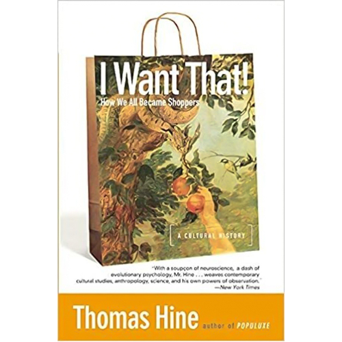 I Want That!: How We All Became Shoppers -Thomas Hine Book