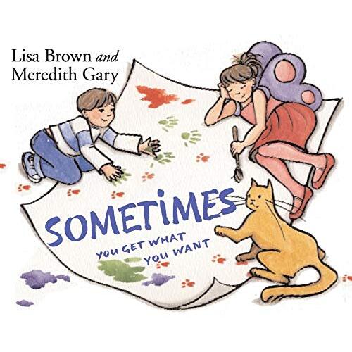 Sometimes You Get What You Want -Lisa Brown Meredith Gary Book