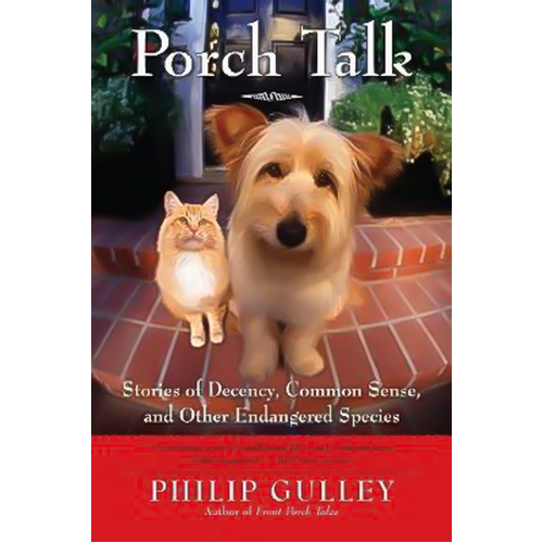 Porch Talk: Stories of Decency, Common Sense, and Other Endangered Species - 