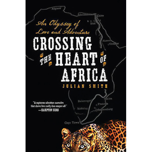 Crossing the Heart of Africa: An Odyssey of Love and Adventure Book