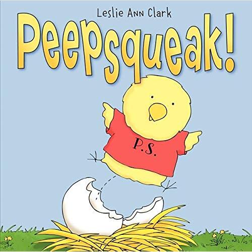 Peepsqueak! -Leslie Ann Clark Children&#39;s Book