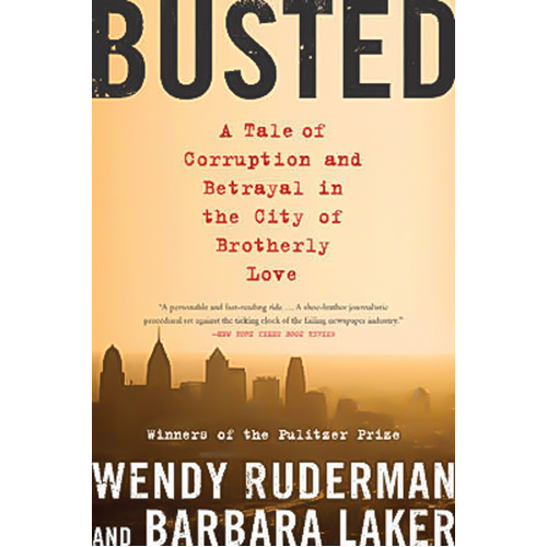 Busted: A Tale of Corruption and Betrayal in the City of Brotherly Love Book