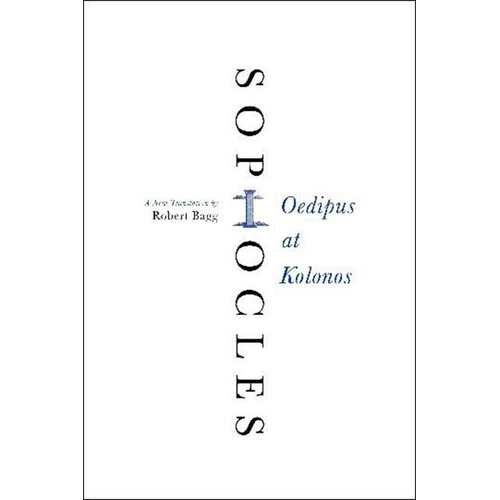 Oedipus at Kolonos: A New Translation -Sophocles,Bagg, Robert Book