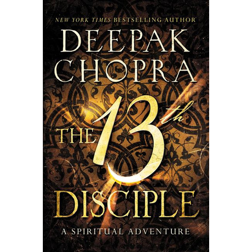 The 13th Disciple: A Spiritual Adventure -Chopra, Deepak, M.D. Novel Book