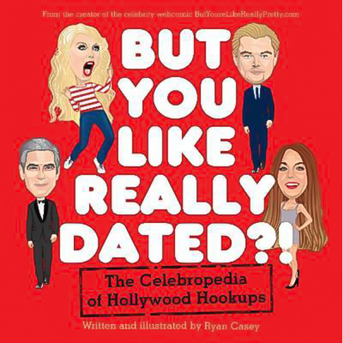 But You Like Really Dated?!: The Celebropedia of Hollywood Hookups Book