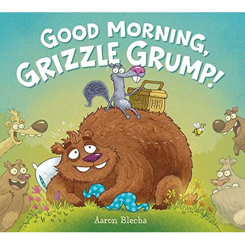 Good Morning, Grizzle Grump! -Aaron Blecha Book