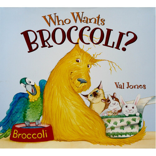 Who Wants Broccoli? -Val Jones Hardcover Children&#39;s Book
