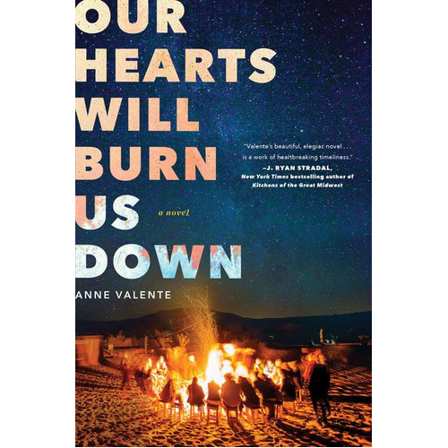 Our Hearts Will Burn Us Down -Anne Valente Novel Book