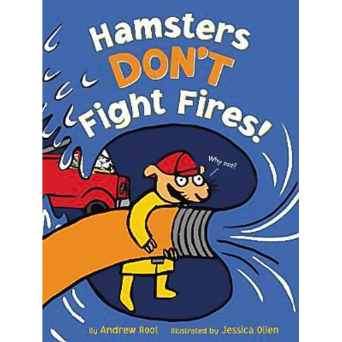 Hamsters Don&#39;t Fight Fires! -Jessica Olien Andrew Root Book