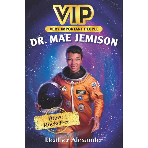 VIP: Dr. Mae Jemison: Brave Rocketeer - Heather Alexander