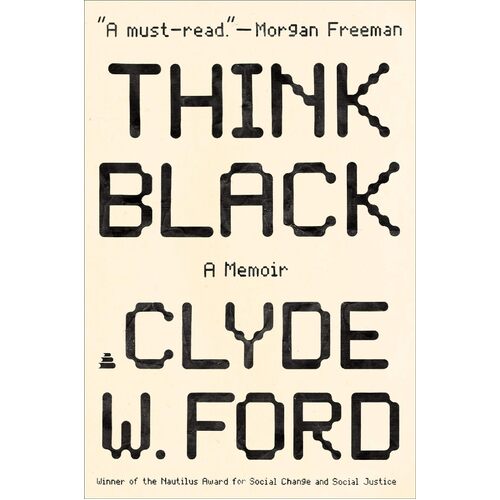 Think Black: A Memoir - Clyde Ford