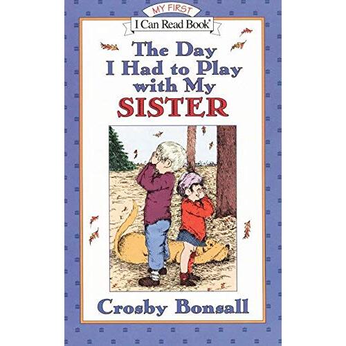 The Day I Had to Play with My Sister: My First I Can Read Book Book
