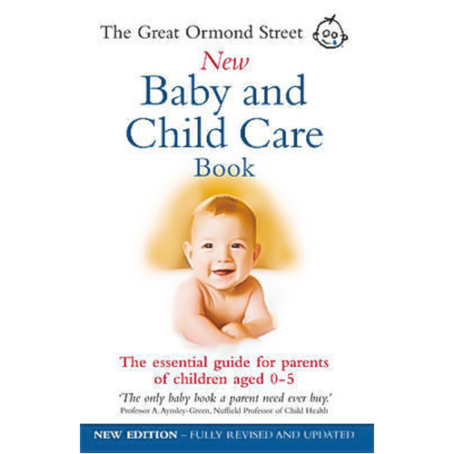 The Great Ormond Street New Baby &amp; Child Care Book Book