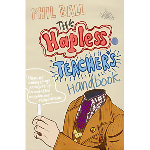 The Hapless Teacher&#39;s Handbook -Phil Ball Book