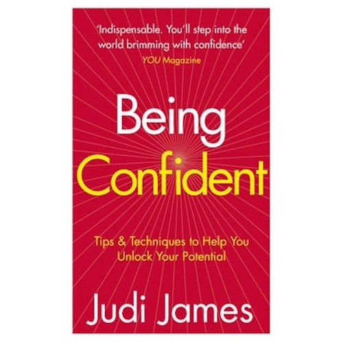 Being Confident: Tips and Techniques to Help You Unlock Your Potential Book