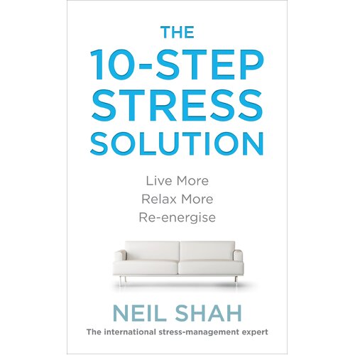 The 10-Step Stress Solution: Live More, Relax More, Re-energise Book