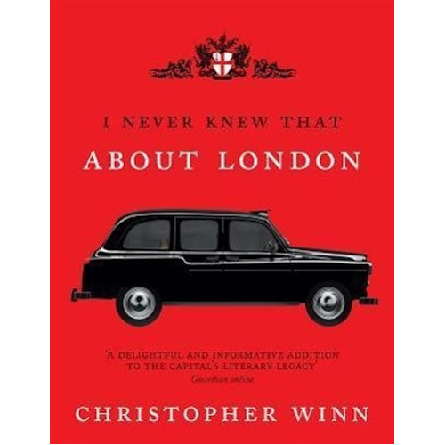 I Never Knew That About London Illustrated -Christopher Winn Book