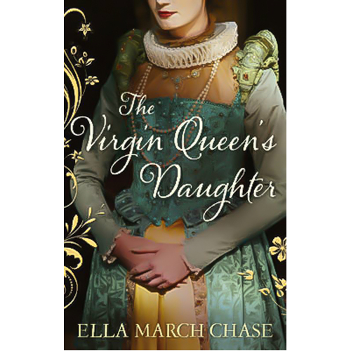The Virgin Queen&#39;s Daughter -Ella March Chase Book