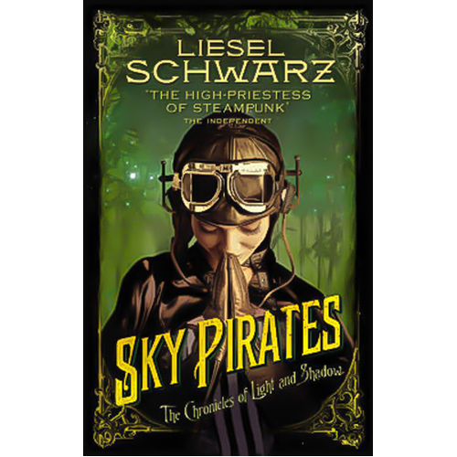 Sky Pirates: Chronicles of Light and Shadow -Liesel Schwarz Book