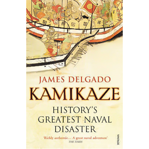 Kamikaze: History&#39;s Greatest Naval Disaster -James Delgado Book