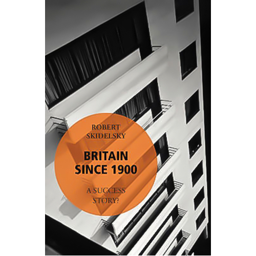 Britain Since 1900 - A Success Story? -Robert Skidelsky Book