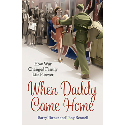 When Daddy Came Home: How War Changed Family Life Forever Book