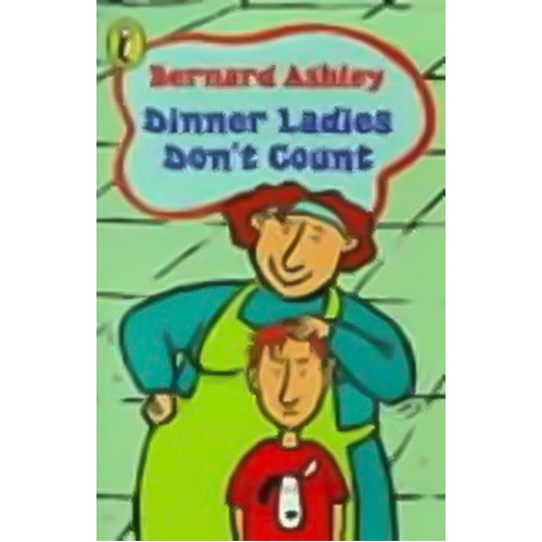 Dinner Ladies Don&#39;t Count -Bernard Ashley Book